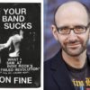 Author Jon Fine and his book, Your Band Sucks