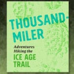 Image of author's Thousand-Miler: Adventures Hiking the Ice Age Trail, bookcover