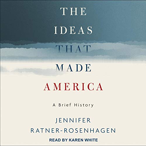 The Ideas That Shaped America with Professor Ratner-Rosenhagen